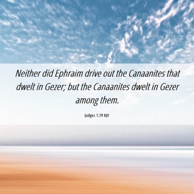 Picture 06 - Judges 1:29 KJV - Neither did Ephraim drive out the Canaanites that - Bible Verse Picture