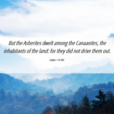 Picture 06 - Judges 1:32 KJV - But the Asherites dwelt among the Canaanites, the - Bible Verse Picture