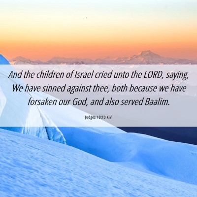 Picture 06 - Judges 10:10 KJV - And the children of Israel cried unto the LORD, - Bible Verse Picture