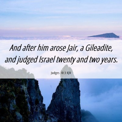 Picture 06 - Judges 10:3 KJV - And after him arose Jair, a Gileadite, and judged - Bible Verse Picture