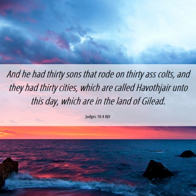 Picture 06 - Judges 10:4 KJV - And he had thirty sons that rode on thirty ass - Bible Verse Picture