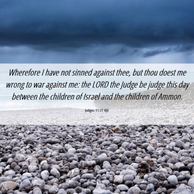 Picture 06 - Judges 11:27 KJV - Wherefore I have not sinned against thee, but - Bible Verse Picture