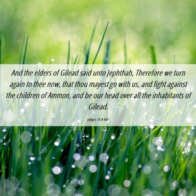 Picture 06 - Judges 11:8 KJV - And the elders of Gilead said unto Jephthah, - Bible Verse Picture