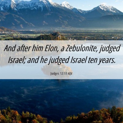 Picture 06 - Judges 12:11 KJV - And after him Elon, a Zebulonite, judged Israel; - Bible Verse Picture