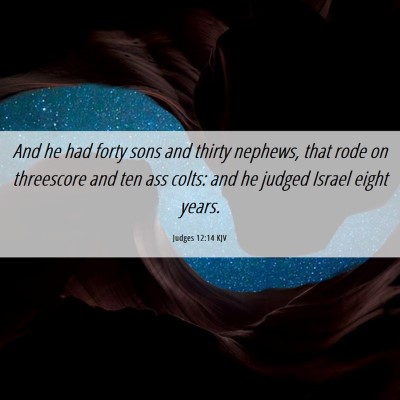 Picture 06 - Judges 12:14 KJV - And he had forty sons and thirty nephews, that - Bible Verse Picture