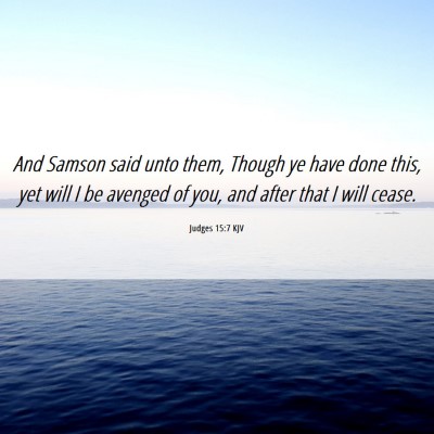 Picture 06 - Judges 15:7 KJV - And Samson said unto them, Though ye have done - Bible Verse Picture