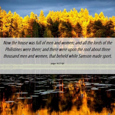 Picture 06 - Judges 16:27 KJV - Now the house was full of men and women; and all - Bible Verse Picture