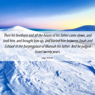 Picture 06 - Judges 16:31 KJV - Then his brethren and all the house of his father - Bible Verse Picture