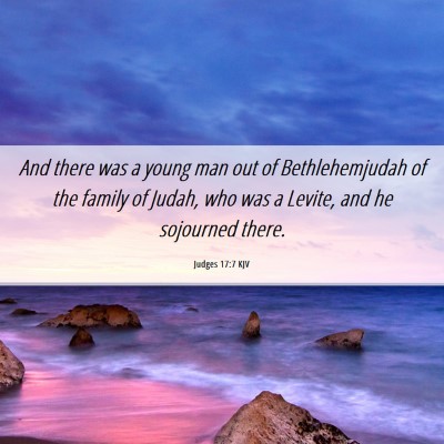 Picture 06 - Judges 17:7 KJV - And there was a young man out of Bethlehemjudah - Bible Verse Picture