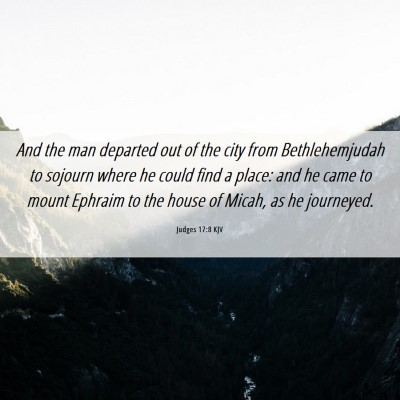 Picture 06 - Judges 17:8 KJV - And the man departed out of the city from - Bible Verse Picture