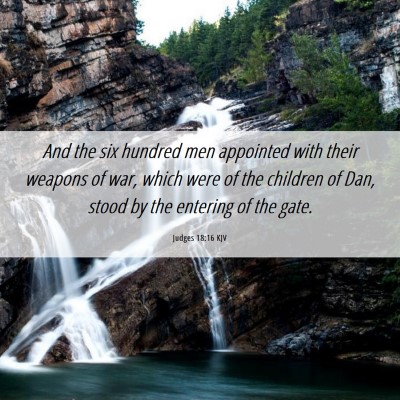 Picture 06 - Judges 18:16 KJV - And the six hundred men appointed with their - Bible Verse Picture