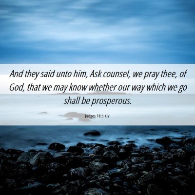 Picture 06 - Judges 18:5 KJV - And they said unto him, Ask counsel, we pray - Bible Verse Picture