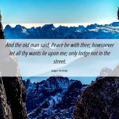 Picture 06 - Judges 19:20 KJV - And the old man said, Peace be with thee; - Bible Verse Picture