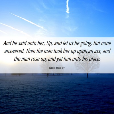 Picture 06 - Judges 19:28 KJV - And he said unto her, Up, and let us be going. - Bible Verse Picture