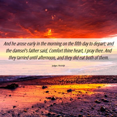 Picture 06 - Judges 19:8 KJV - And he arose early in the morning on the fifth - Bible Verse Picture
