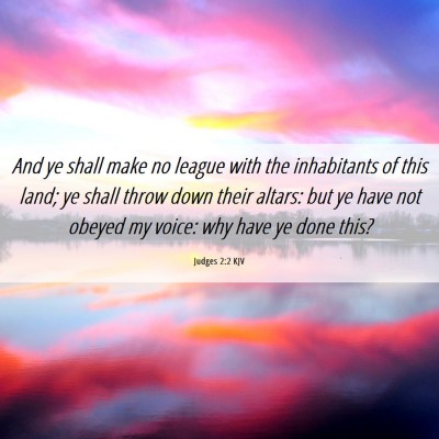 Picture 06 - Judges 2:2 KJV - And ye shall make no league with the inhabitants - Bible Verse Picture
