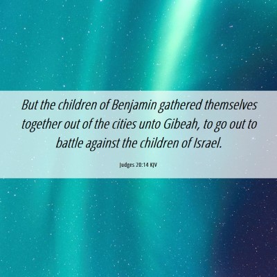 Picture 06 - Judges 20:14 KJV - But the children of Benjamin gathered themselves - Bible Verse Picture