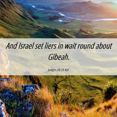 Picture 06 - Judges 20:29 KJV - And Israel set liers in wait round about - Bible Verse Picture