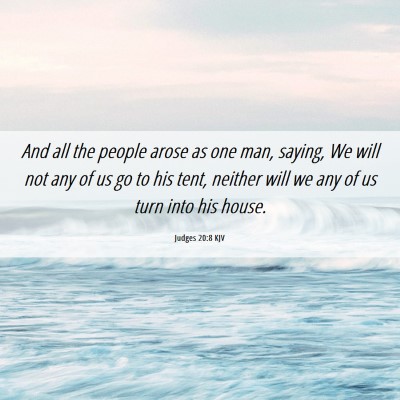Picture 06 - Judges 20:8 KJV - And all the people arose as one man, saying, We - Bible Verse Picture