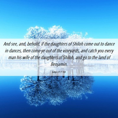 Picture 06 - Judges 21:21 KJV - And see, and, behold, if the daughters of Shiloh - Bible Verse Picture