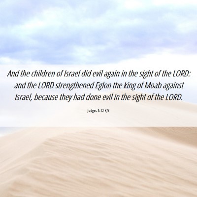 Picture 06 - Judges 3:12 KJV - And the children of Israel did evil again in the - Bible Verse Picture