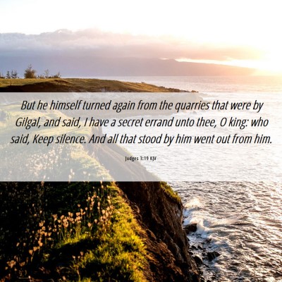 Picture 06 - Judges 3:19 KJV - But he himself turned again from the quarries - Bible Verse Picture
