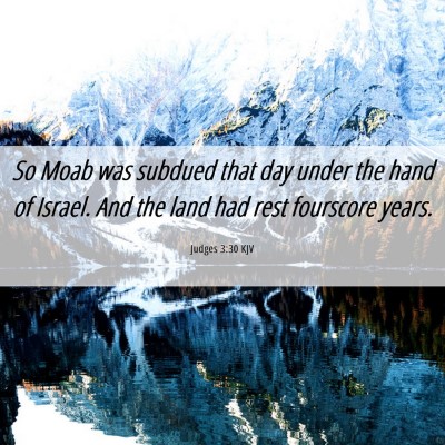 Picture 06 - Judges 3:30 KJV - So Moab was subdued that day under the hand of - Bible Verse Picture