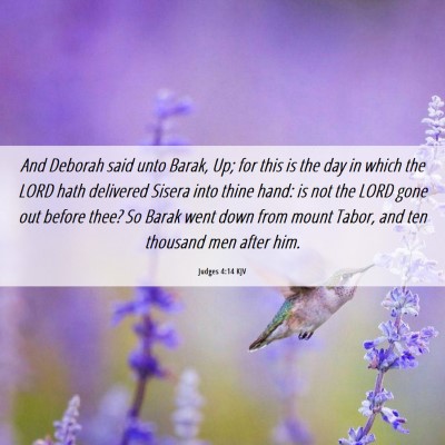 Picture 06 - Judges 4:14 KJV - And Deborah said unto Barak, Up; for this is the - Bible Verse Picture
