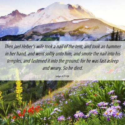 Picture 06 - Judges 4:21 KJV - Then Jael Heber's wife took a nail of the tent, - Bible Verse Picture