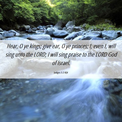 Picture 06 - Judges 5:3 KJV - Hear, O ye kings; give ear, O ye princes; I, even - Bible Verse Picture