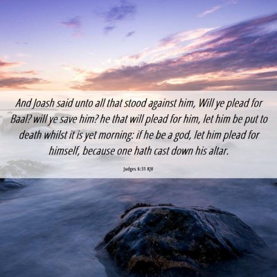 Picture 06 - Judges 6:31 KJV - And Joash said unto all that stood against him, - Bible Verse Picture