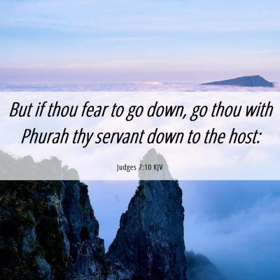 Picture 06 - Judges 7:10 KJV - But if thou fear to go down, go thou with Phurah - Bible Verse Picture