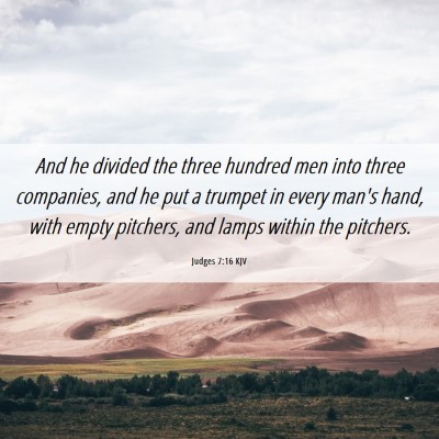 Picture 06 - Judges 7:16 KJV - And he divided the three hundred men into three - Bible Verse Picture