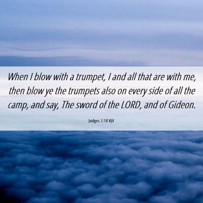 Picture 06 - Judges 7:18 KJV - When I blow with a trumpet, I and all that are - Bible Verse Picture