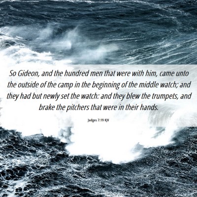 Picture 06 - Judges 7:19 KJV - So Gideon, and the hundred men that were with - Bible Verse Picture