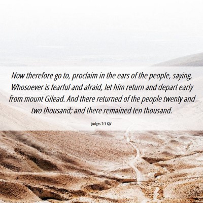Picture 06 - Judges 7:3 KJV - Now therefore go to, proclaim in the ears of the - Bible Verse Picture