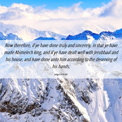 Picture 06 - Judges 9:16 KJV - Now therefore, if ye have done truly and - Bible Verse Picture