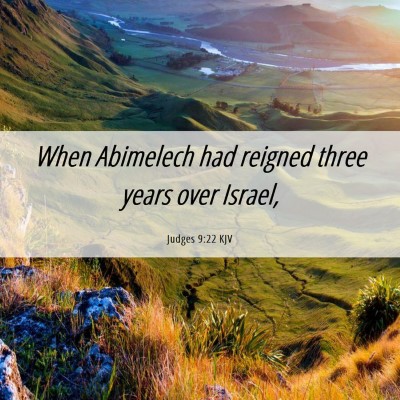 Picture 06 - Judges 9:22 KJV - When Abimelech had reigned three years over - Bible Verse Picture