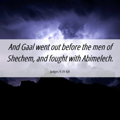 Picture 06 - Judges 9:39 KJV - And Gaal went out before the men of Shechem, and - Bible Verse Picture