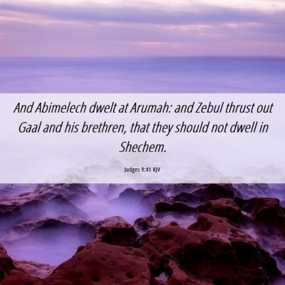 Picture 06 - Judges 9:41 KJV - And Abimelech dwelt at Arumah: and Zebul thrust - Bible Verse Picture
