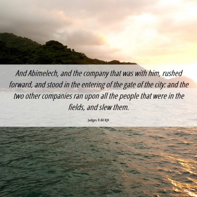 Picture 06 - Judges 9:44 KJV - And Abimelech, and the company that was with him, - Bible Verse Picture