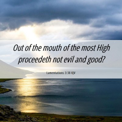 Picture 06 - Lamentations 3:38 KJV - Out of the mouth of the most High proceedeth not - Bible Verse Picture