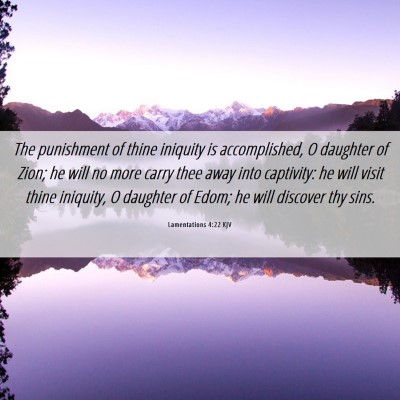Picture 06 - Lamentations 4:22 KJV - The punishment of thine iniquity is accomplished, - Bible Verse Picture