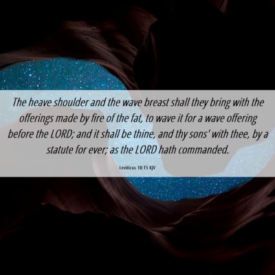 Picture 06 - Leviticus 10:15 KJV - The heave shoulder and the wave breast shall they - Bible Verse Picture