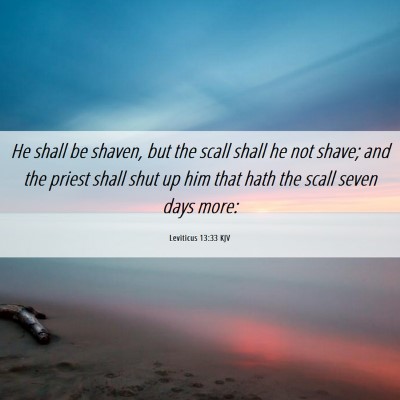 Picture 06 - Leviticus 13:33 KJV - He shall be shaven, but the scall shall he not - Bible Verse Picture