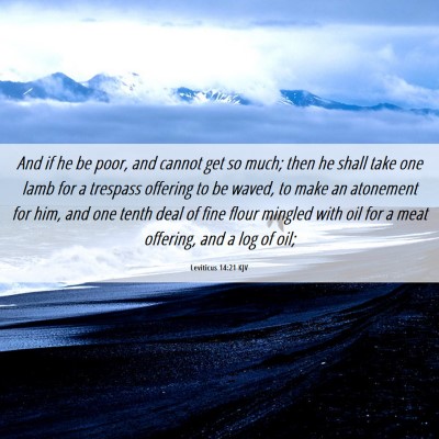 Picture 06 - Leviticus 14:21 KJV - And if he be poor, and cannot get so much; then - Bible Verse Picture