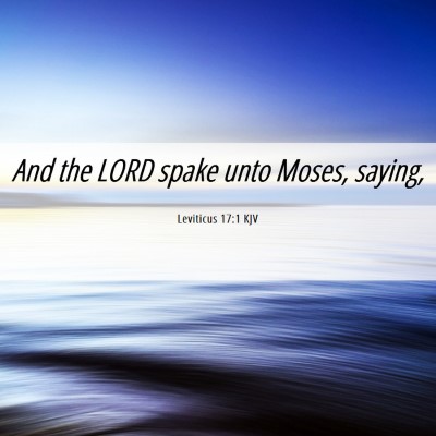 Picture 06 - Leviticus 17:1 KJV - And the LORD spake unto Moses, - Bible Verse Picture