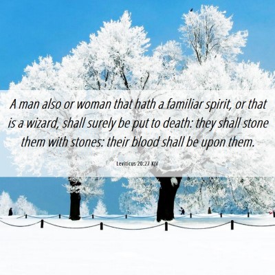 Picture 06 - Leviticus 20:27 KJV - A man also or woman that hath a familiar spirit, - Bible Verse Picture