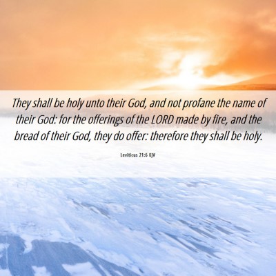 Picture 06 - Leviticus 21:6 KJV - They shall be holy unto their God, and not - Bible Verse Picture