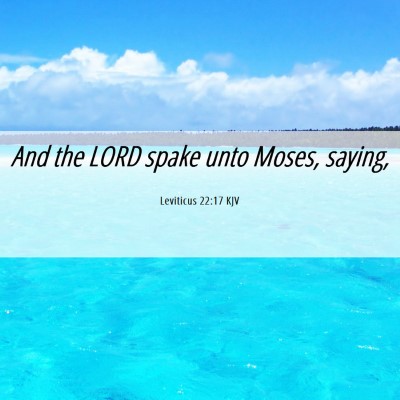 Picture 06 - Leviticus 22:17 KJV - And the LORD spake unto Moses, - Bible Verse Picture